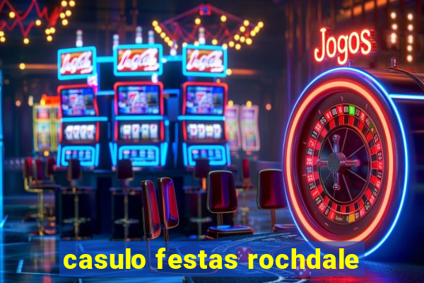 casulo festas rochdale